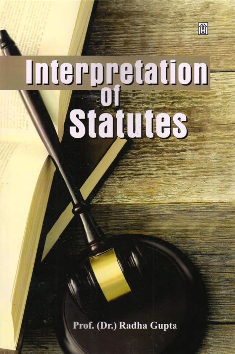 According to its dictionary meaning, interpretation is an act of explaining the meaning of a thing. . Interpretation of statutes book pdf
